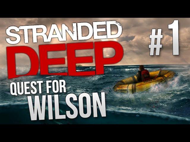 Stranded Deep - Part 1 - QUEST FOR WILSON | Let's Play Stranded Deep 0.07 (Stranded Deep Gameplay)