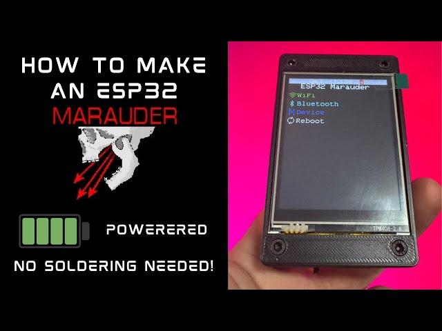 How To Build An ESP32 Marauder - With Battery - No Soldering Required!