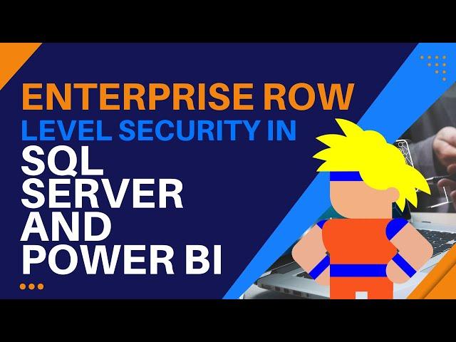 Enterprise Row Level Security in SQL Server and Power BI