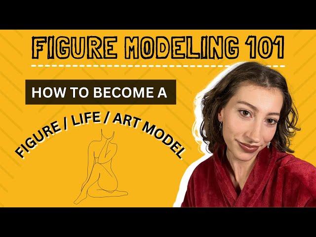 FIGURE MODELING 101: How to Start as a Figure / Life / Art Model | WHAT YOU NEED TO KNOW