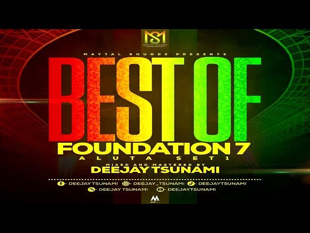 Best Of Foundation 7 - ALUTA Set 1 Mix By Deejay Tsunami (dj Tsunami) Roots, foundation.