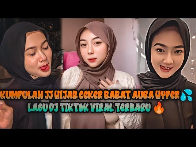 KUMPULAN JJ HIJAB CEKER BABAT AURA HYPER PULEN  LAGU DJ TIKTOK VIRAL TERBARU 