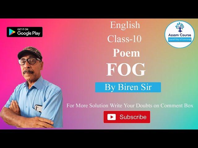 Explanation of the poem "FOG" Class10,FIRST FLIGHT  II Assam Course II