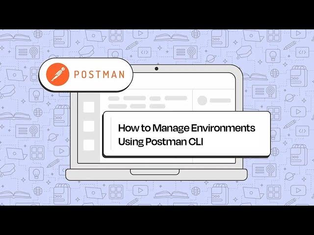 How to Manage API Environment Variables Using Postman CLI