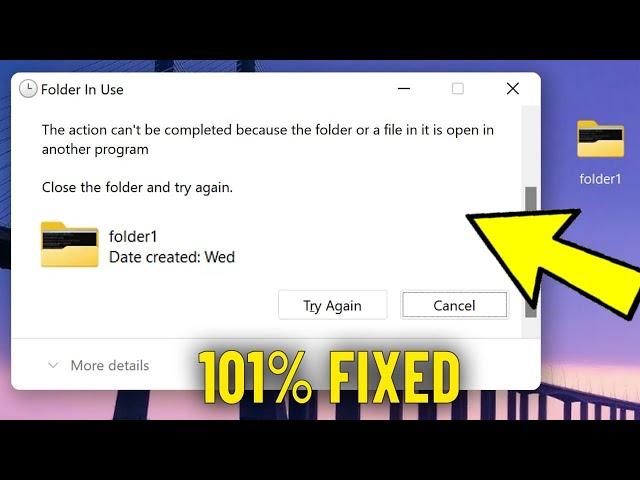 The action can't be completed because the folder or a file in it is open in another program - Fix 