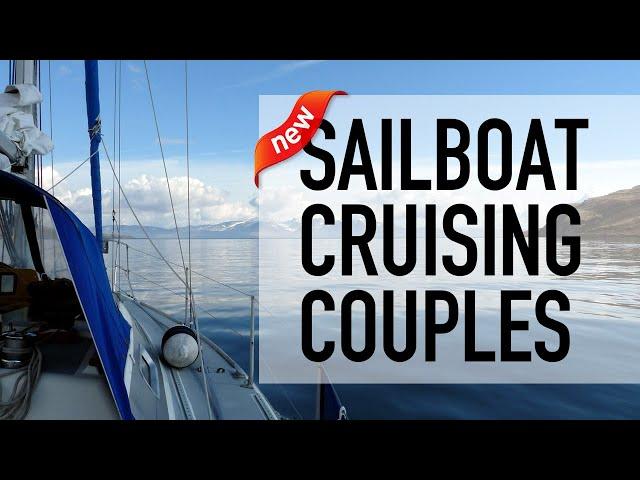 7 Exciting New Sailboat Cruising Channel Couples (To Binge Watch Tonight)