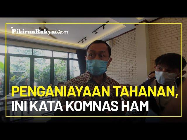 Penganiayaan Oknum Polisi terhadap Tahanan Hingga Tewas, Komnas HAM: Proses Hukum Supaya Jadi Contoh