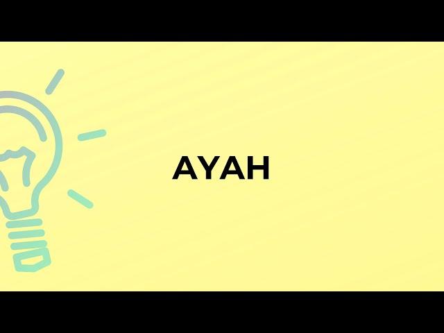 What is the meaning of the word AYAH?