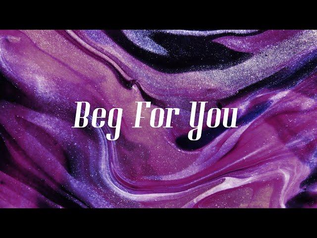 [LYRICS] BEG FOR YOU - CHARLI XCX (feat. RINA SAWAYAMA)