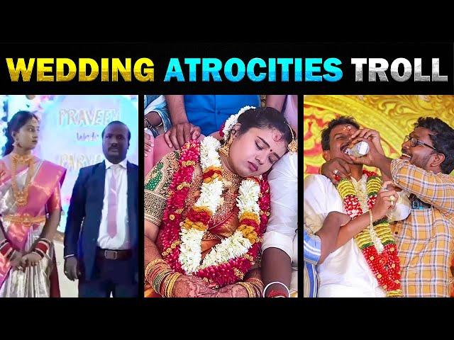 ஏன்டா இந்த அக்கபோரு பண்றீங்க  Viral Wedding Atrocities Troll  Indian Marriage Kodumaigal -  part 1