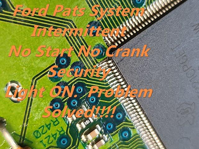 Ford Pats System Intermittent No Start No Crank Security Light ON.  Problem Solved!!!!