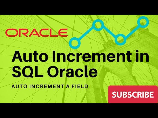 Auto increment in sql oracle - ( Auto increment field )