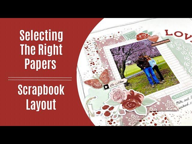 Choosing The Right Patterned Papers / Scrapbook Layout