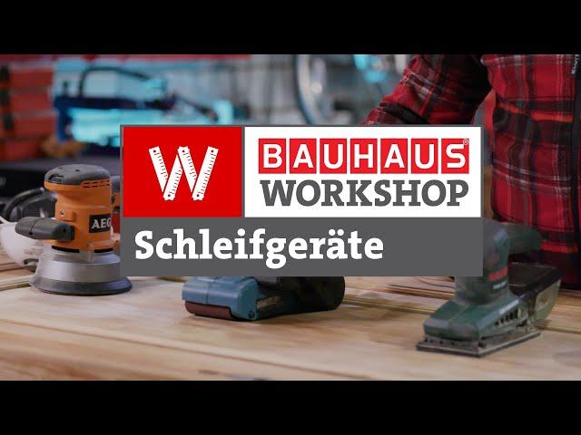 Welches Schleifgerät brauche ich? [Experten Tipps] | BAUHAUS Workshop