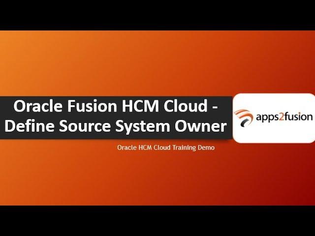 Oracle Fusion HCM Cloud - Define Source System Owner