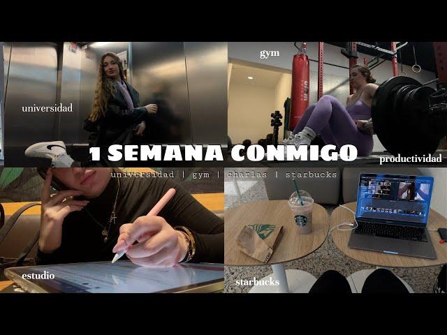 1 SEMANA CONMIGO + universidad  | gym, productividad, organización, charlas, starbucks, estudio....