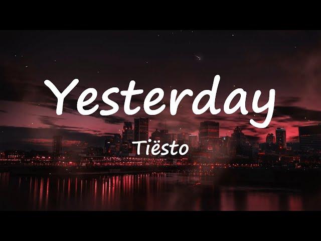 Tiësto - Yesterday (Lyrics Video)