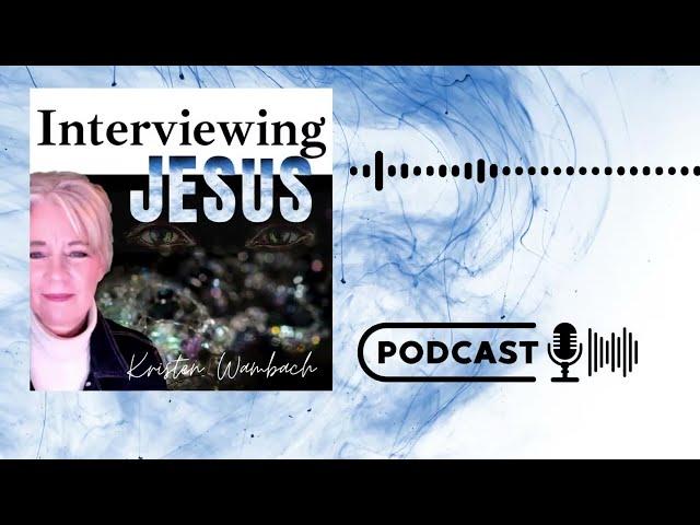 INTERVIEWING JESUS PODCAST