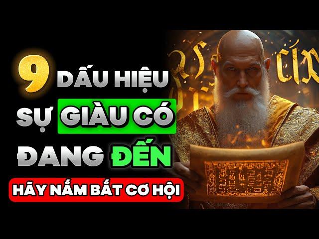 9 Dấu hiệu Sự GIÀU CÓ đang đến với bạn | THUYẾT CỔ NHÂN