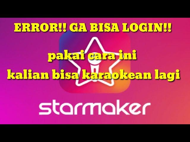 STAR MAKER ERROR - GUNAKAN CARA INI YA BIAR BISA LOGIN