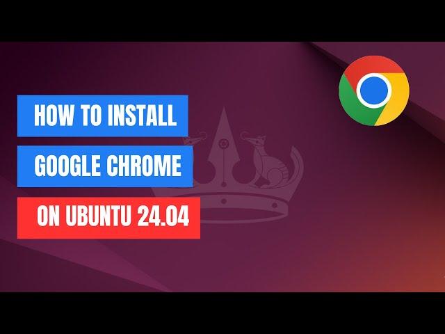 How to Install Google Chrome on Ubuntu 24.04 LTS