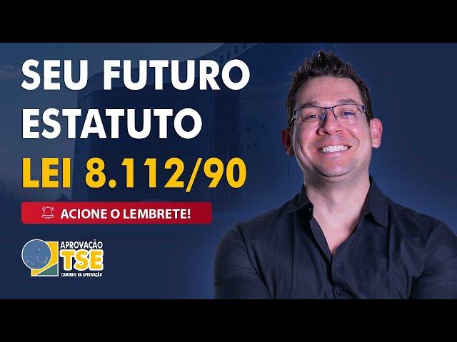 Projeto TSE - Seu Futuro Estatuto: Lei 8.112/90