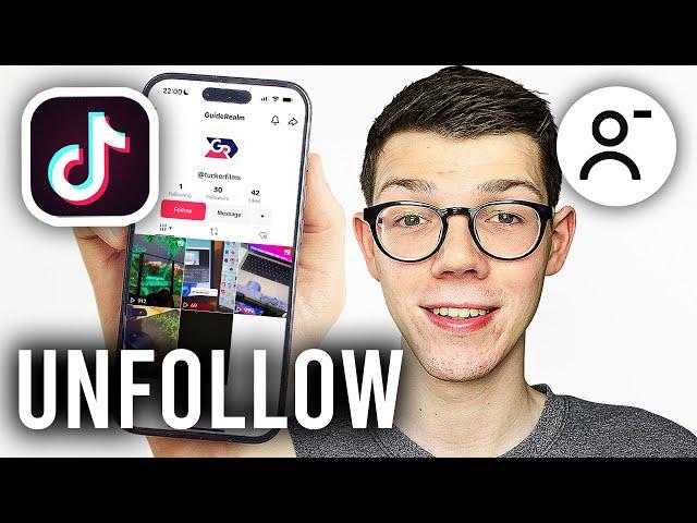 How To Unfollow Someone On TikTok - Full Guide