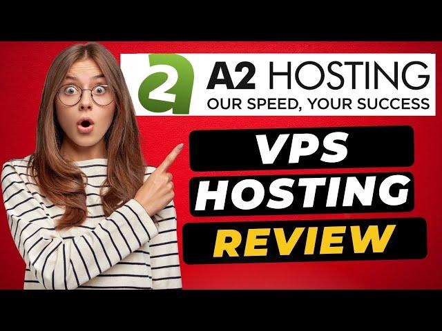 A2 Hosting VPS Review (2024)  - BLAZING Fast Speed, Security, Features, & HONEST Plans Breakdown!