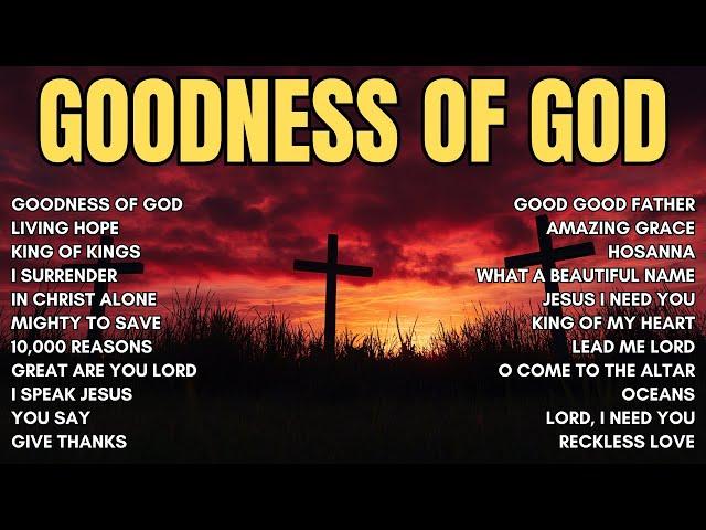 Goodness Of God, You Say  Best Worship Songs  Special Hillsong Worship Songs Playlist 2024