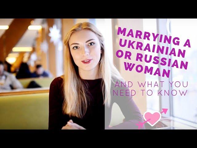 If you marry a Russian or Ukrainian woman, what you need to know?