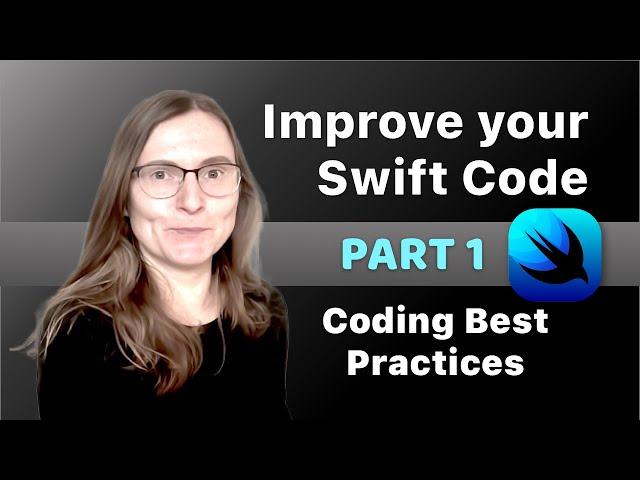 How to improve your Swift Code - PART 1 - Swift Coding Best Practices & Style Guide