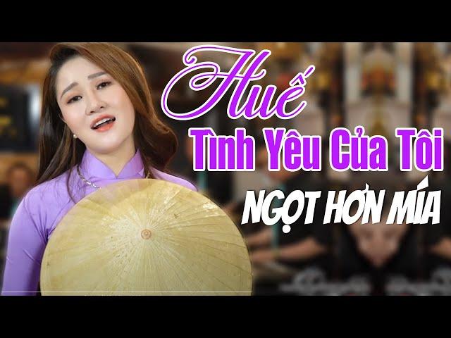 Huế Tình Yêu Của Tôi - Tình Khúc Xứ Huế Ngọt Hơn Mía Ai Nghe Cũng Mê - Lê Thu Uyên