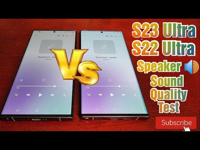 Samsung Galaxy S23 Ultra Vs Samsung Galaxy S22 Ultra Duel Stereo Speakers Sound Quality Test