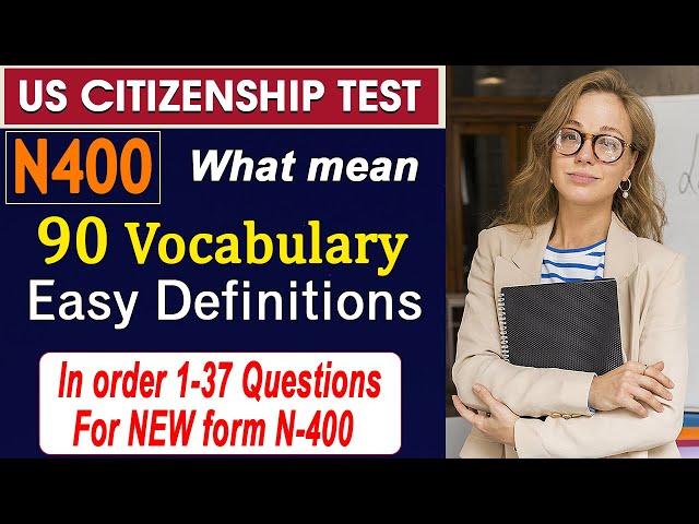 Pass US Citizenship Interview 2025 with 90 N-400 vocabulary definitions for 37 Yes/no Questions 2025