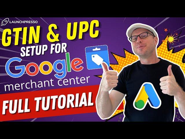 GTIN & UPC Set Up for Google Merchant Center - FULL 4K TUTORIAL