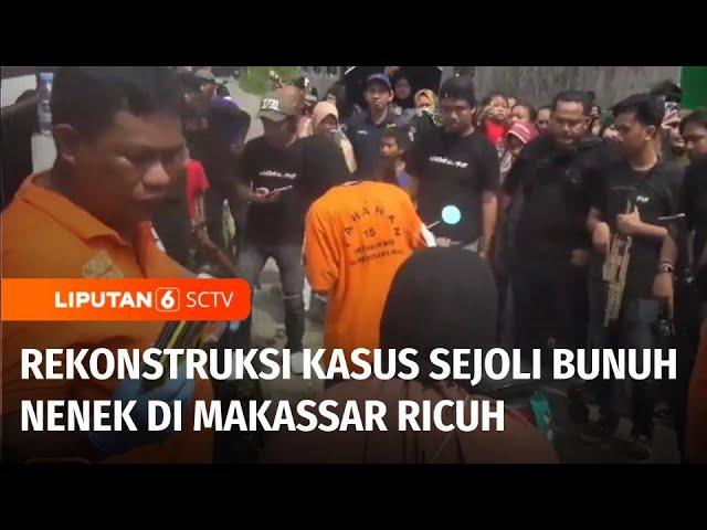 Rekonstruksi Kasus Sejoli Bunuh Nenek di Makassar Ricuh, Warga Berusaha Memukul Pelaku | Liputan 6