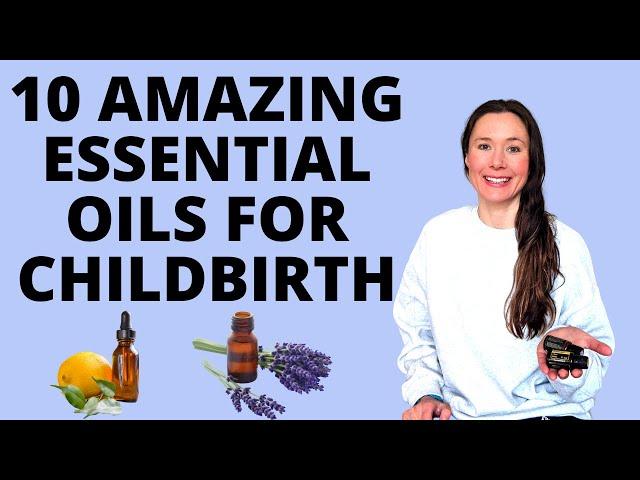 AROMATHERAPY OILS IN LABOUR (10 great essential oils for labour & birth!)