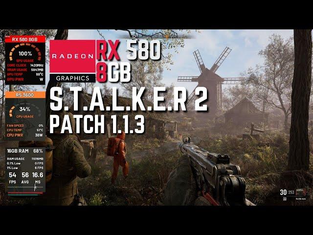 Stalker 2 PATCH 1.1.3 on RX 580 8Gb, better now?