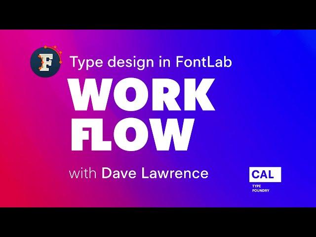 002. Workflow. Type design in FontLab 7 with Dave Lawrence