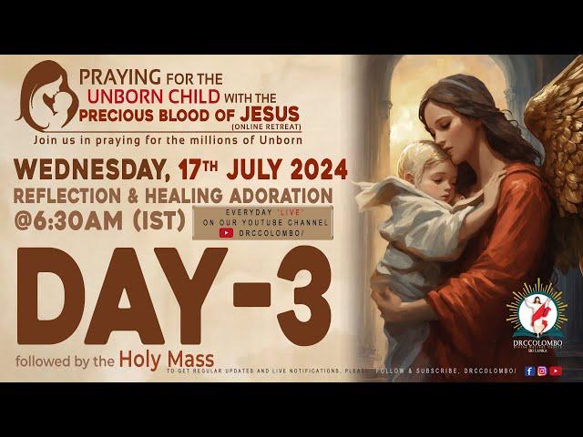 (LIVE) DAY - 3, Praying for Unborn Child with the Precious Blood of Jesus | Wed | 17 Jul 2024 | DRCC