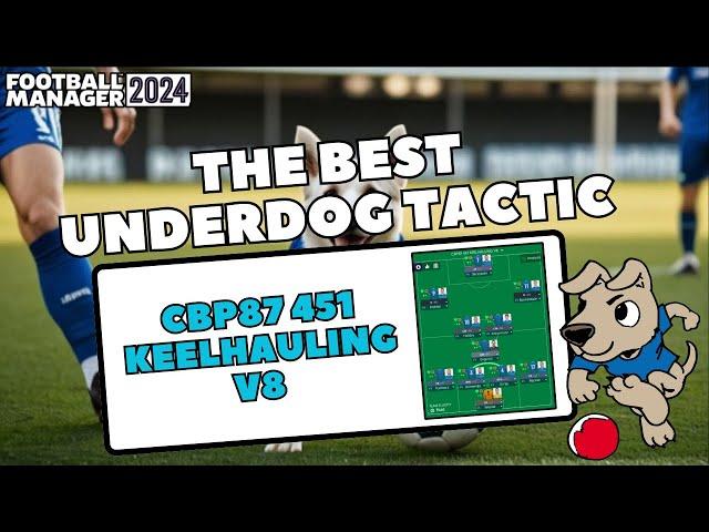 The Best Underdog Tactic on FM24 - CBP87 451 KEELHAULING V8 - Football Manager 2024