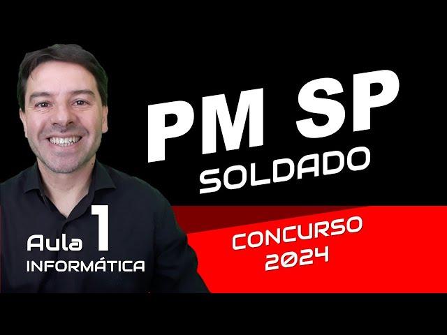 Concurso PM SP 2024 Soldado - Aula 1 de Informática com Rodrigo Schaeffer