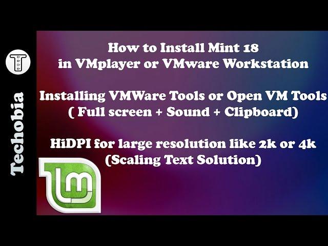 Install Linux Mint 18 in VmPlayer or VmWare | VMware Tools | Hidpi Linux solution