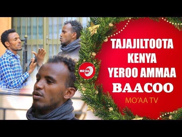 TAJAJILTOOTA KENYA YEROO AMMAA | MO'AA TV