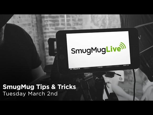 SmugMug Live! Episode 73 - ‘Tips & Tricks' - Private Sharing & Making a Client Area