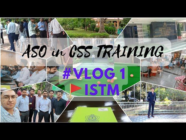 #Vlog 1 || ASO in CSS Training at ISTM Delhi