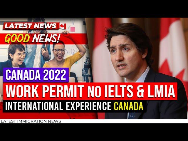 Good News Canada Work Permit 2022 Without IELTS and LMIA | IEC Canada | Canada Immigration News