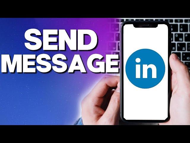 How To Send Direct Message To Someone on Linkedin App