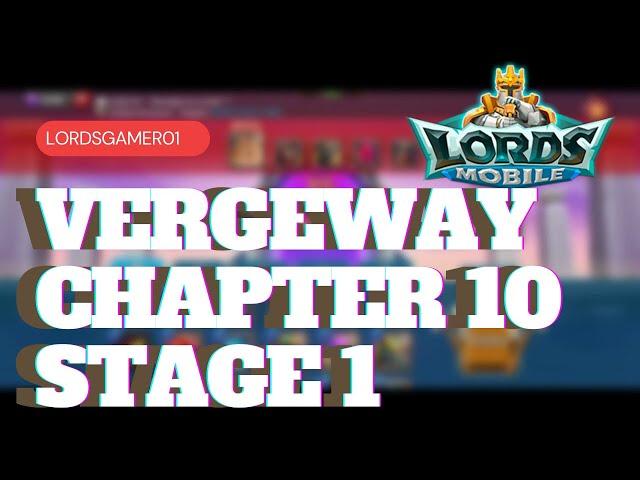 Lords mobile : Vergeway chapter 10 stage 1 |new vergeway stage 10-1 |new vergeway chapter 10 stage 1