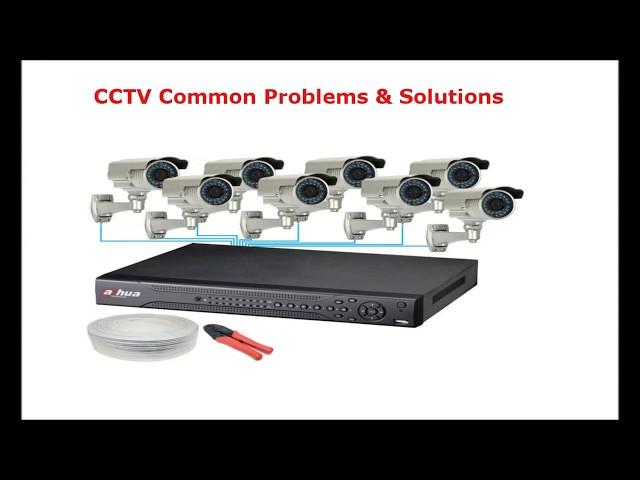 CCTV Common Problems and Solutions